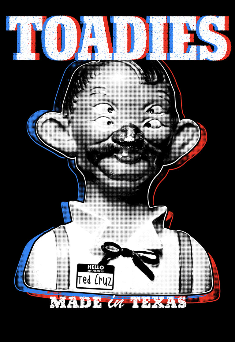 Shirt - Toadies - Made in Texas shirt WITH or WITHOUT Cruz name tag.